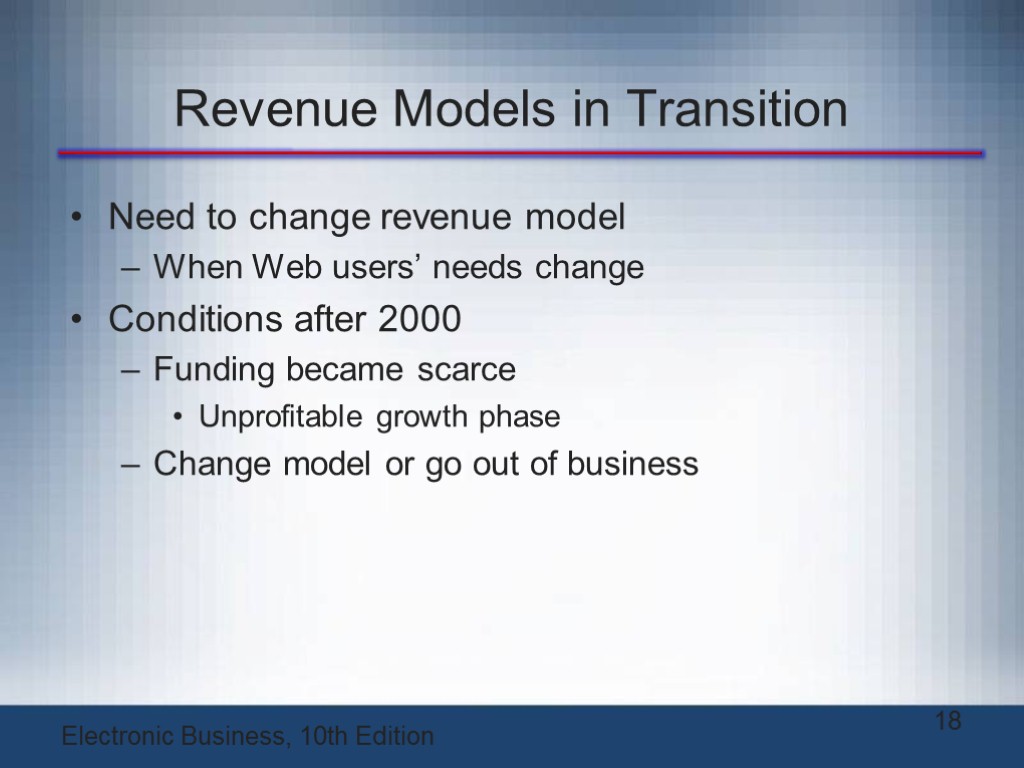 Revenue Models in Transition Need to change revenue model When Web users’ needs change